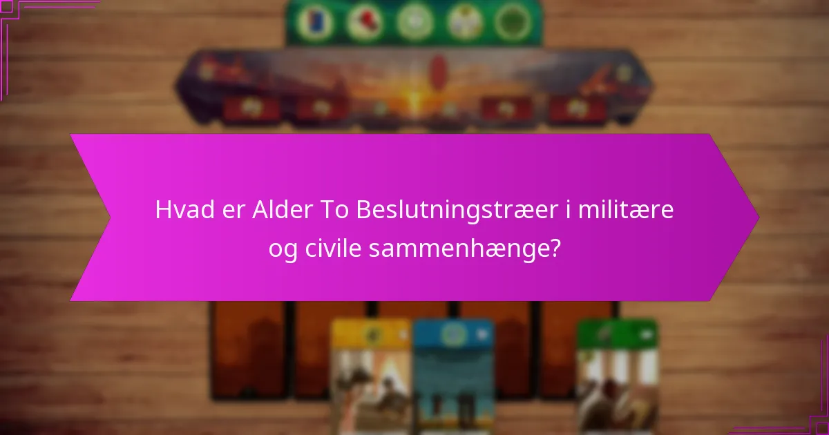 Hvordan adskiller militære beslutningstræer sig fra civile beslutningstræer?