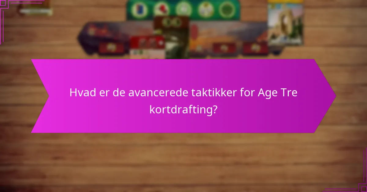 Hvilke ledere integrerer bedst med Age Tre kortdrafting?