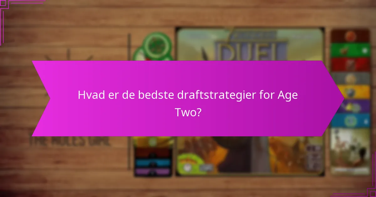 Hvad er de bedste draftstrategier for Age Two?