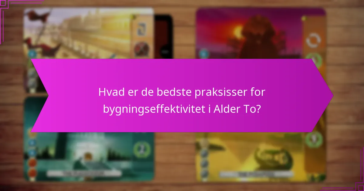 Hvad er de bedste praksisser for bygningseffektivitet i Alder To?