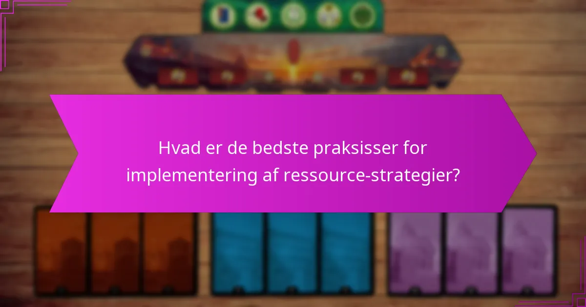 Hvad er de bedste praksisser for implementering af ressource-strategier?