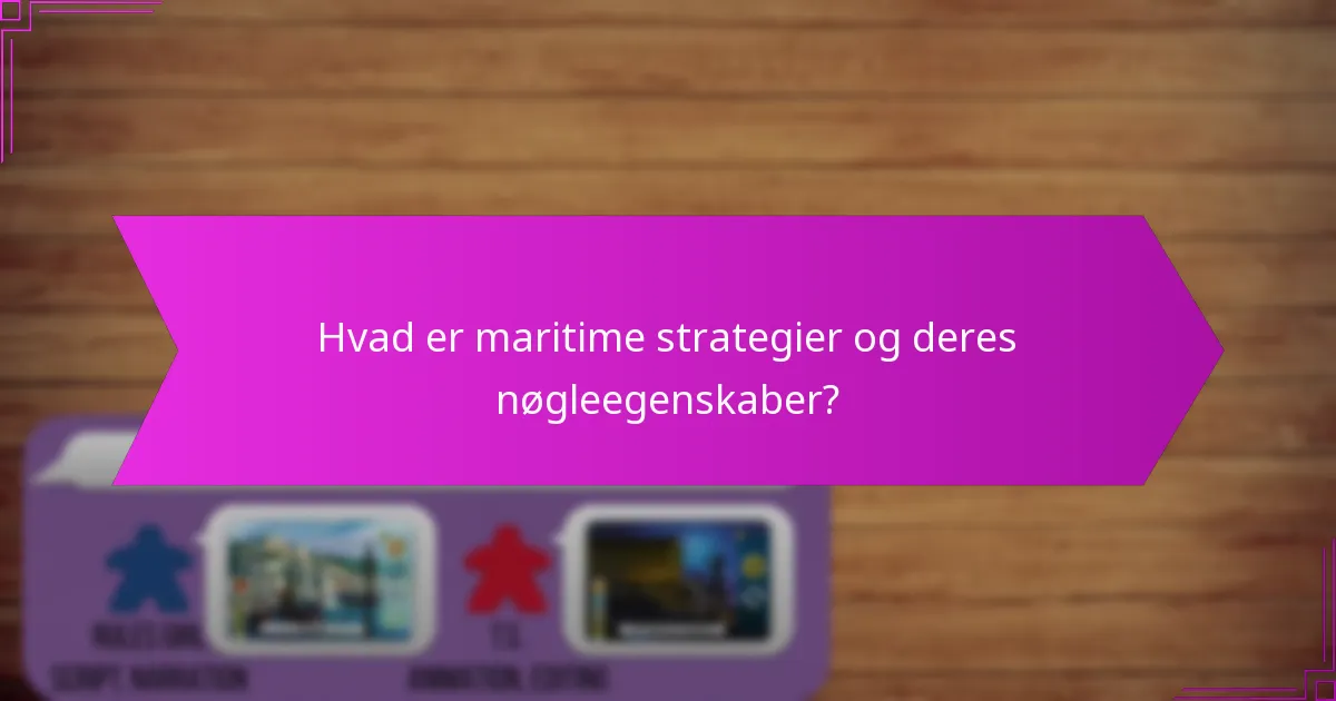 Hvad er maritime strategier og deres nøgleegenskaber?