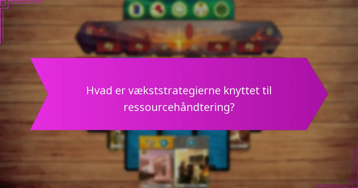 Hvilke værktøjer kan forbedre ressourcehåndtering for vækst?