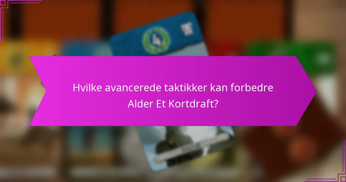 Hvilke indledende strategier bør spillere overveje i Alder Et Kortdraft?