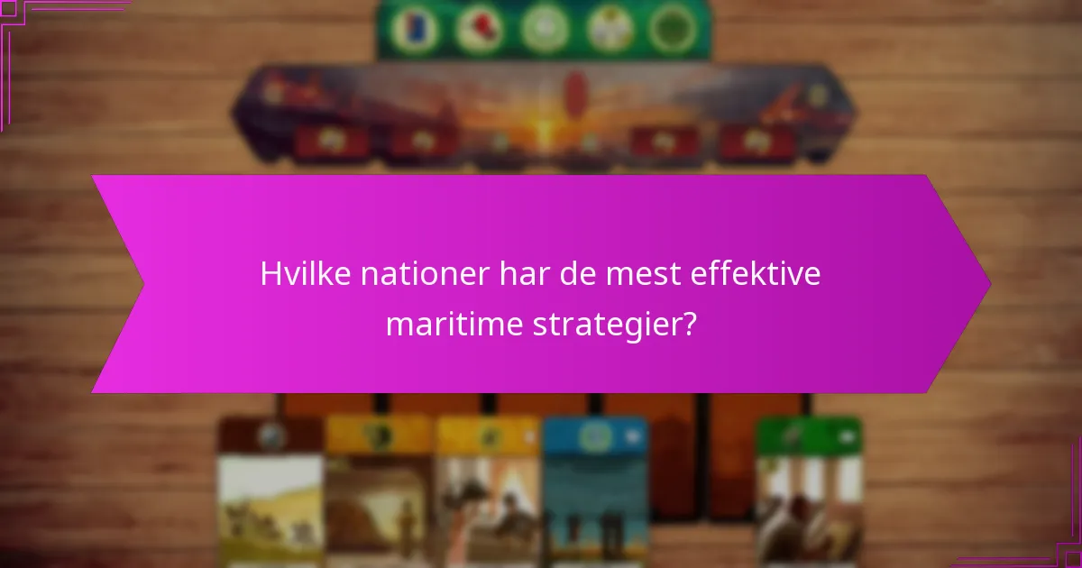 Hvilke nationer har de mest effektive maritime strategier?