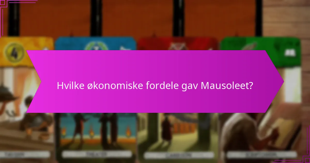 Hvilke økonomiske fordele gav Mausoleet?
