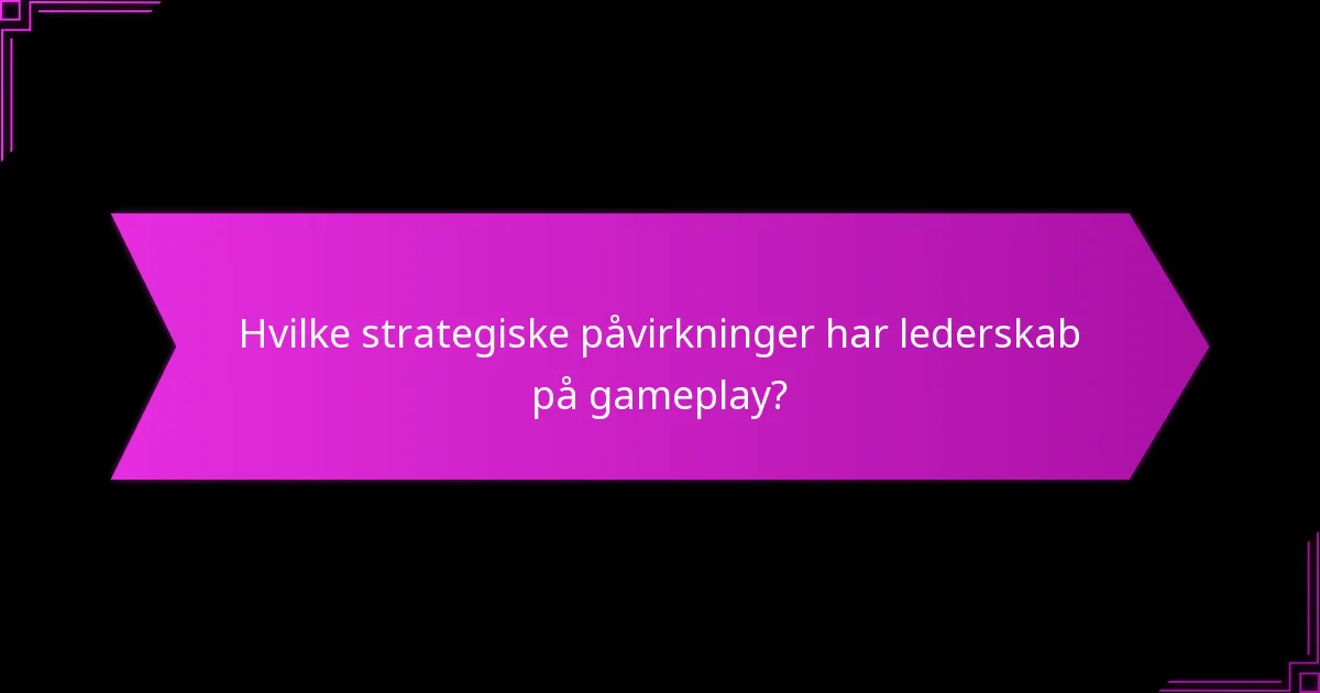 Hvilke ledelsesstile er mest effektive i gameplay?