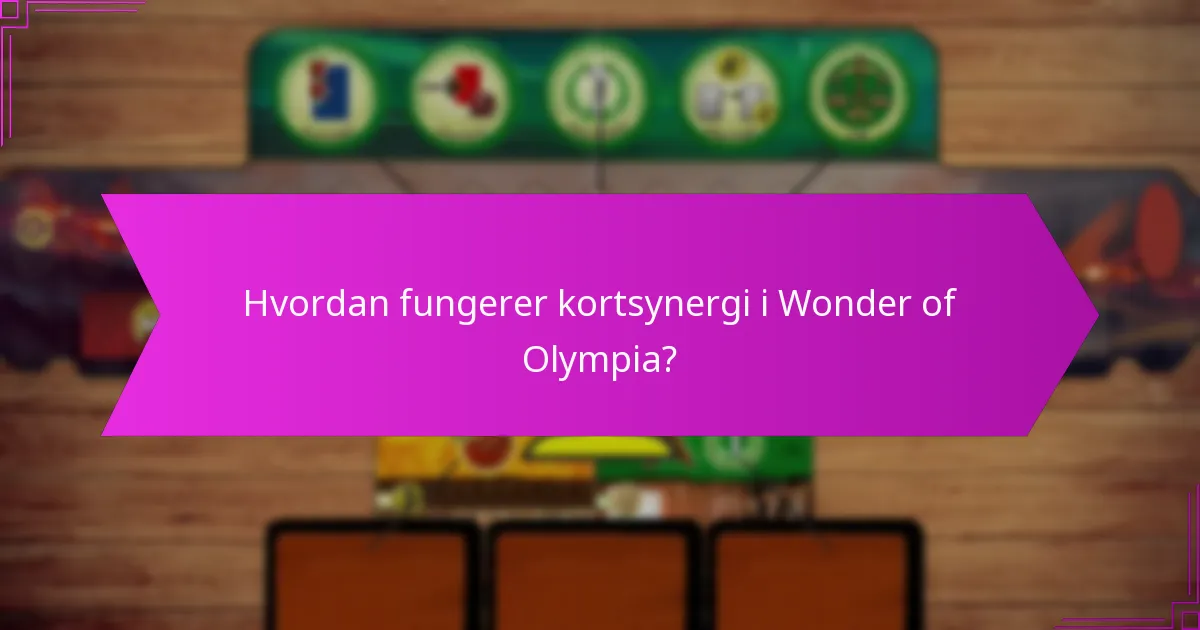 Hvordan fungerer kortsynergi i Wonder of Olympia?