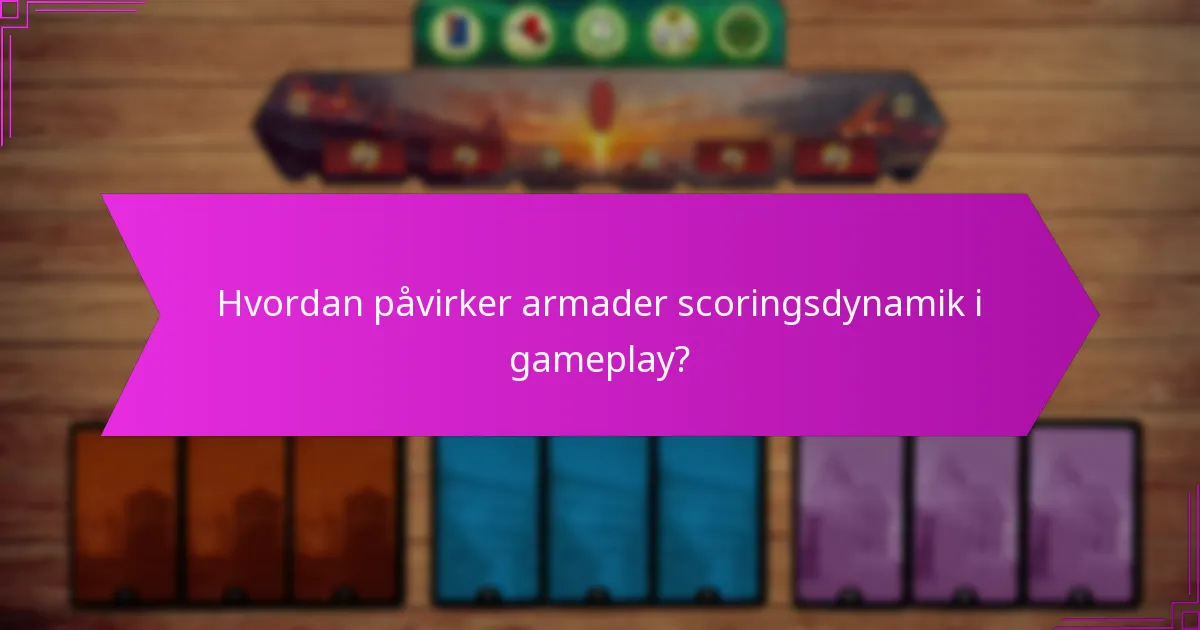 Hvordan påvirker armader scoringsdynamik i gameplay?