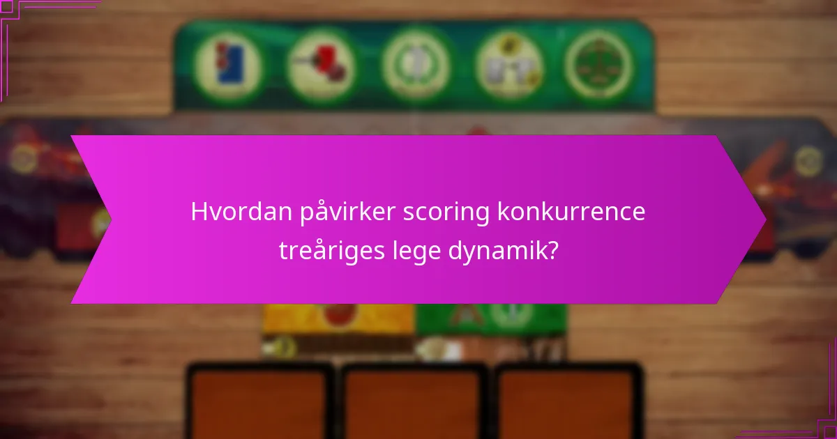 Hvordan påvirker scoring konkurrence treåriges lege dynamik?